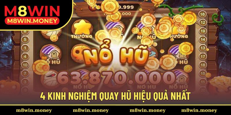 Bật Mí Top 4 Cách Quay Nổ Hũ Siêu Dễ Chơi Dễ Thắng Năm 2025 3 4 kinh nghiệm quay hũ hiệu quả nhất