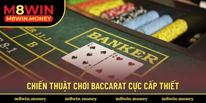 Chiến thuật chơi baccarat cực cấp thiết