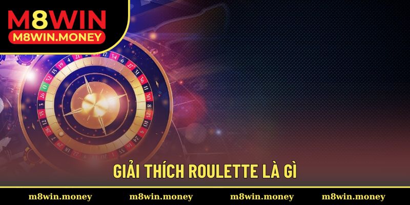 Roulette Là Gì Và 1001+ Thông Tin Thú Vị Xoay Quanh Game 1 Giải thích roulette là gì