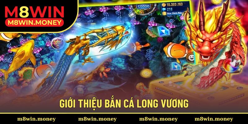 Giới thiệu bắn cá long vương