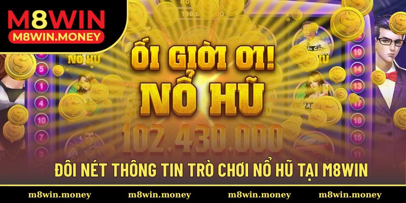 Đôi nét cơ bản giới thiệu trò chơi quay hũ M8WIN