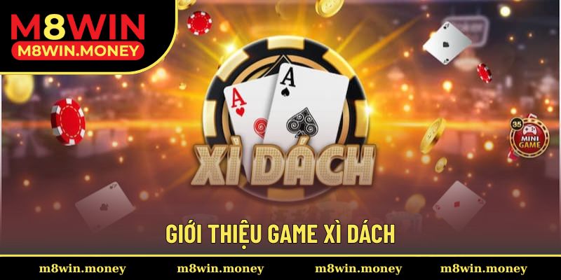 Cách Chơi Xì Dách Chuẩn Xác 100% Giúp Hoàn Thành Ván Cược 1 Giới thiệu game xì dách