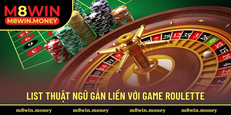 Roulette Là Gì Và 1001+ Thông Tin Thú Vị Xoay Quanh Game 2 List thuật ngữ gắn liền với game roulette