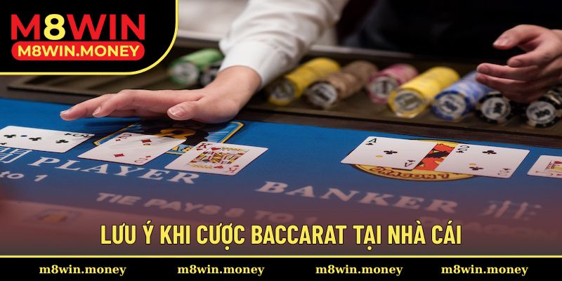 Lưu ý khi cược baccarat tại nhà cái