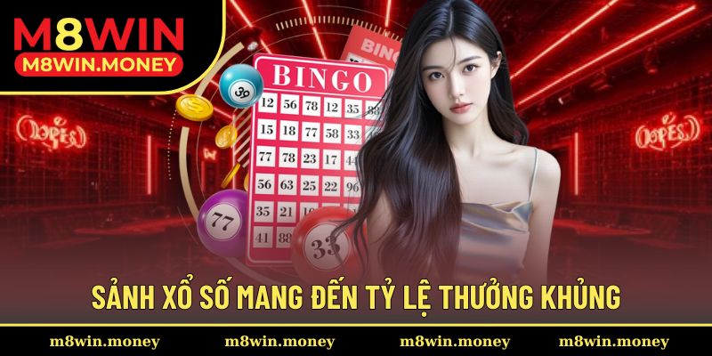 Sảnh xổ số M8WIN mang đến tỷ lệ thưởng khủng