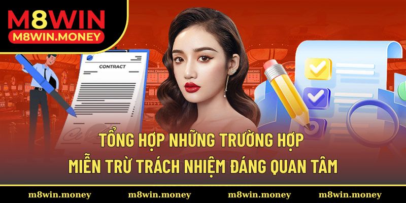 Miễn Trừ Trách Nhiệm 2 Tổng hợp đầy đủ trường hợp trong chính sách miễn trừ