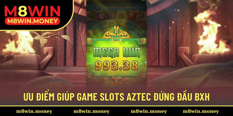 Nổ Hũ Aztec Và Top 5 Đặc Điểm Ưu Việt Giúp Game Bùng Nổ 2 Ưu điểm giúp game slots Aztec đứng đầu BXH